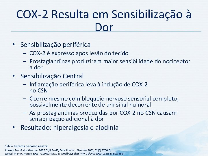COX-2 Resulta em Sensibilização à Dor • Sensibilização periférica – COX-2 é expresso após