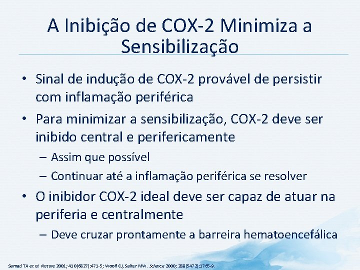 A Inibição de COX-2 Minimiza a Sensibilização • Sinal de indução de COX-2 provável
