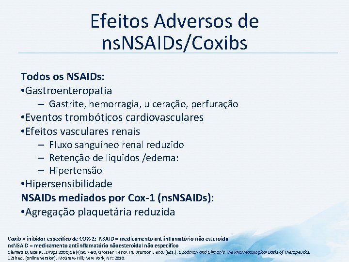Efeitos Adversos de ns. NSAIDs/Coxibs Todos os NSAIDs: • Gastroenteropatia – Gastrite, hemorragia, ulceração,