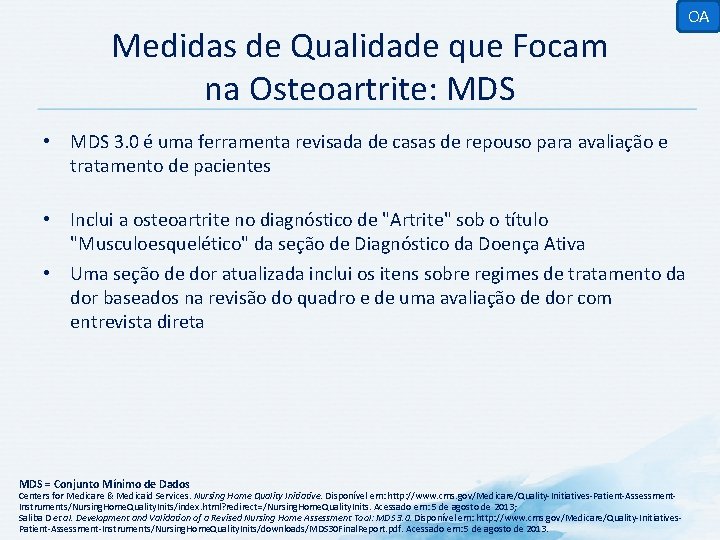 Medidas de Qualidade que Focam na Osteoartrite: MDS OA • MDS 3. 0 é