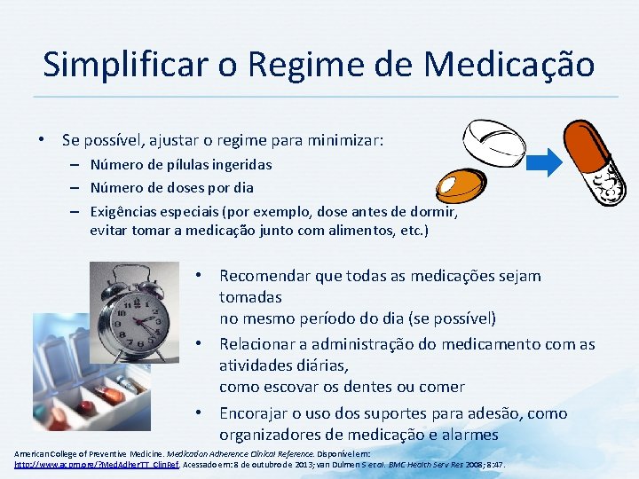 Simplificar o Regime de Medicação • Se possível, ajustar o regime para minimizar: –