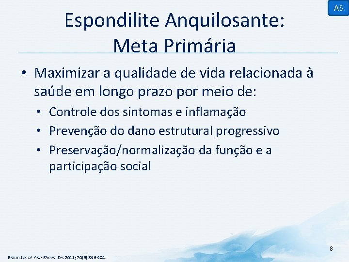 AS Espondilite Anquilosante: Meta Primária • Maximizar a qualidade de vida relacionada à saúde