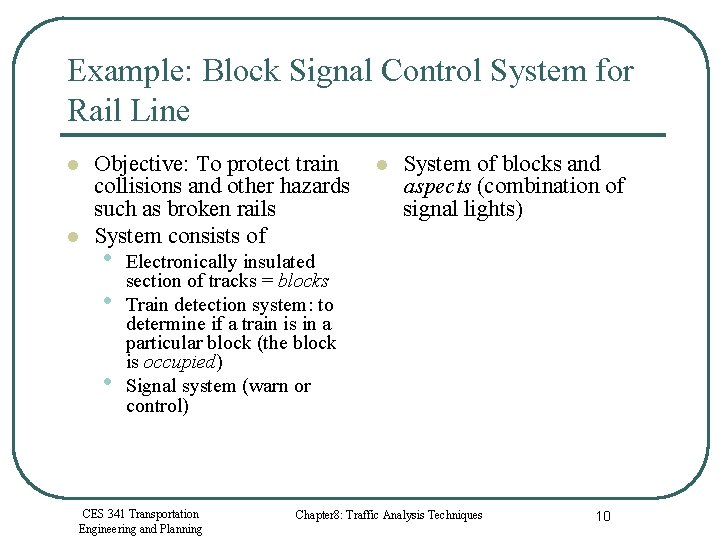 Example: Block Signal Control System for Rail Line l l Objective: To protect train