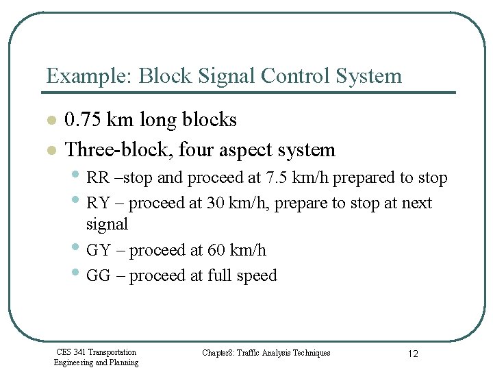 Example: Block Signal Control System l l 0. 75 km long blocks Three-block, four