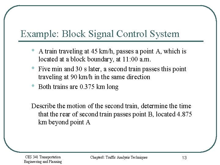 Example: Block Signal Control System • • • A train traveling at 45 km/h,