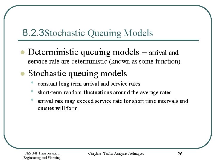 8. 2. 3 Stochastic Queuing Models l Deterministic queuing models – arrival and service
