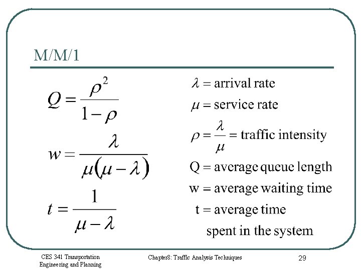 M/M/1 CES 341 Transportation Engineering and Planning Chapter 8: Traffic Analysis Techniques 29 