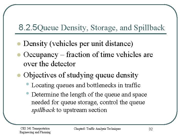 8. 2. 5 Queue Density, Storage, and Spillback l l l Density (vehicles per