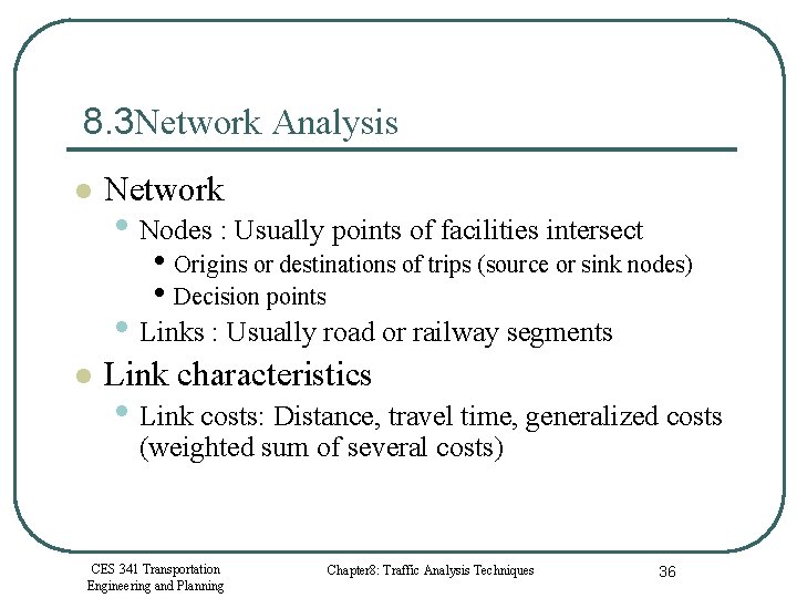 8. 3 Network Analysis l Network • Nodes : Usually points of facilities intersect