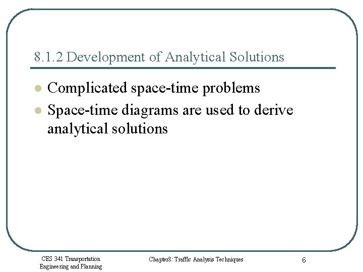 8. 1. 2 Development of Analytical Solutions l l Complicated space-time problems Space-time diagrams
