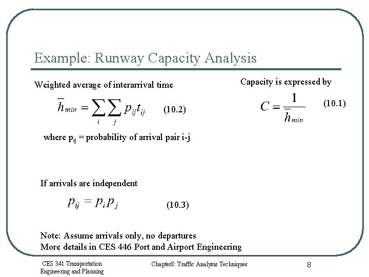 Example: Runway Capacity Analysis Weighted average of interarrival time Capacity is expressed by (10.