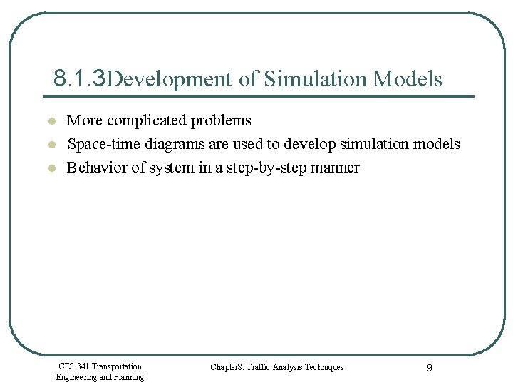 8. 1. 3 Development of Simulation Models l l l More complicated problems Space-time