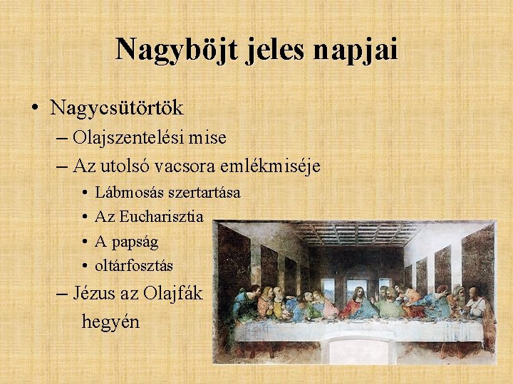 Nagyböjt jeles napjai • Nagycsütörtök – Olajszentelési mise – Az utolsó vacsora emlékmiséje •