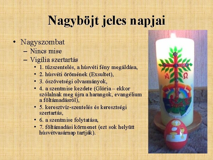 Nagyböjt jeles napjai • Nagyszombat – Nincs mise – Vigília szertartás • • 1.