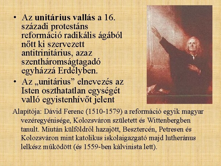  • Az unitárius vallás a 16. századi protestáns reformáció radikális ágából nőtt ki