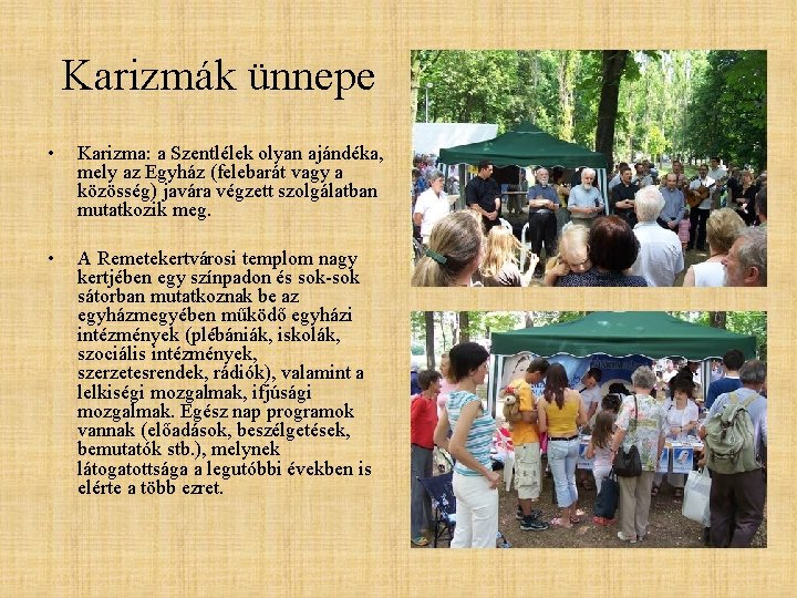 Karizmák ünnepe • Karizma: a Szentlélek olyan ajándéka, mely az Egyház (felebarát vagy a