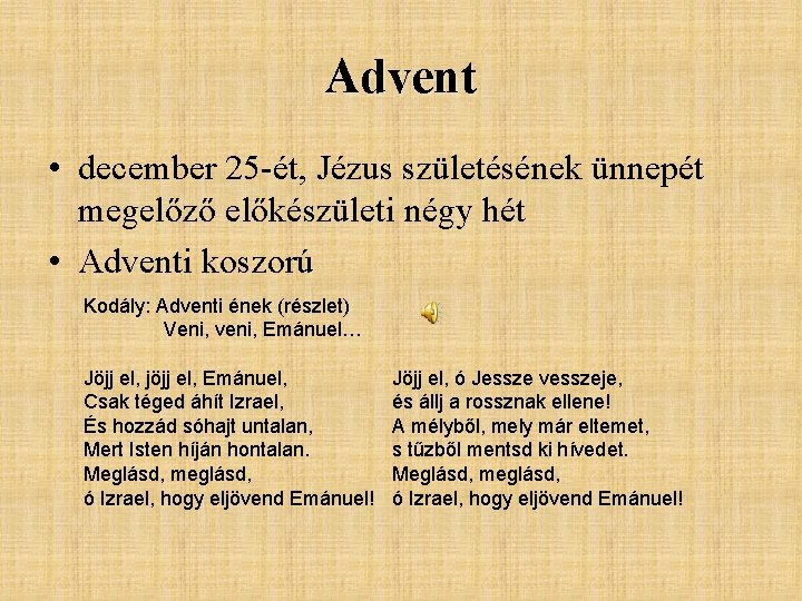 Advent • december 25 -ét, Jézus születésének ünnepét megelőző előkészületi négy hét • Adventi