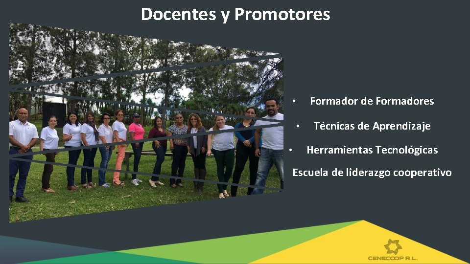 Docentes y Promotores • • Formador de Formadores Técnicas de Aprendizaje Herramientas Tecnológicas Escuela