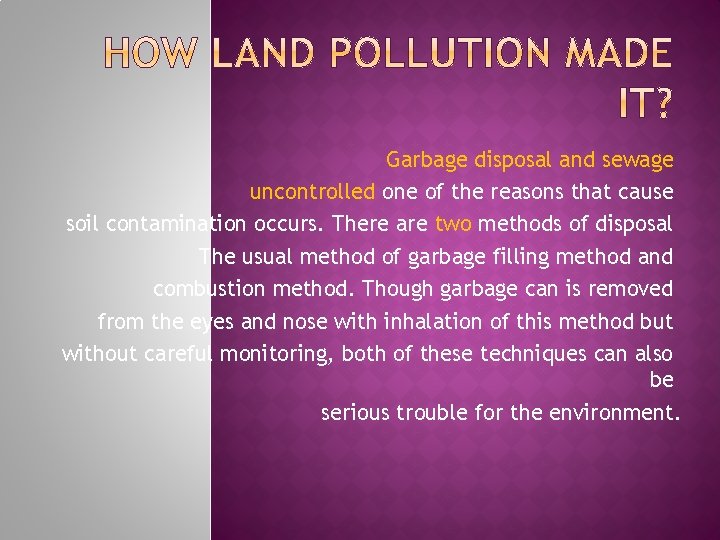  Garbage disposal and sewage uncontrolled one of the reasons that cause soil contamination