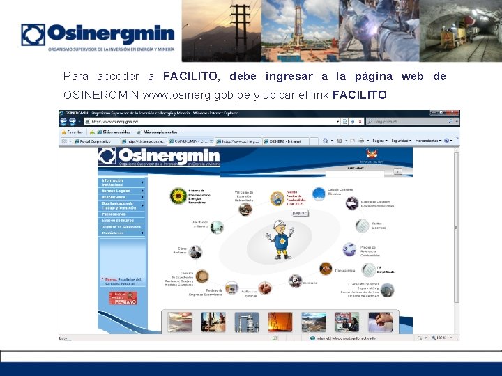 Para acceder a FACILITO, debe ingresar a la página web de OSINERGMIN www. osinerg.