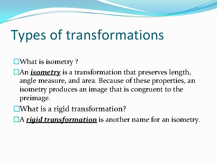 Types of transformations �What is isometry ? �An isometry is a transformation that preserves