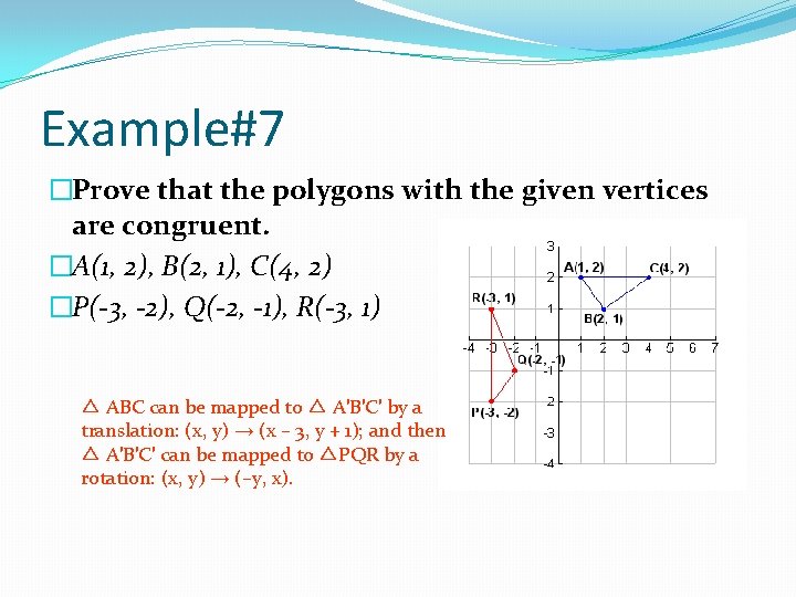 Example#7 �Prove that the polygons with the given vertices are congruent. �A(1, 2), B(2,