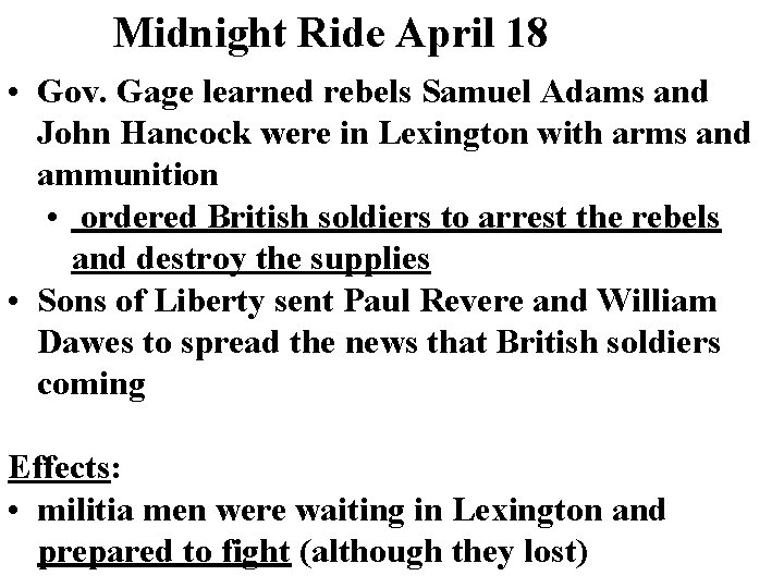 Midnight Ride April 18, 1775 • Gov. Gage learned rebels Samuel Adams and John Midnight Ride April 18, 1775 • Gov. Gage learned rebels Samuel Adams and John