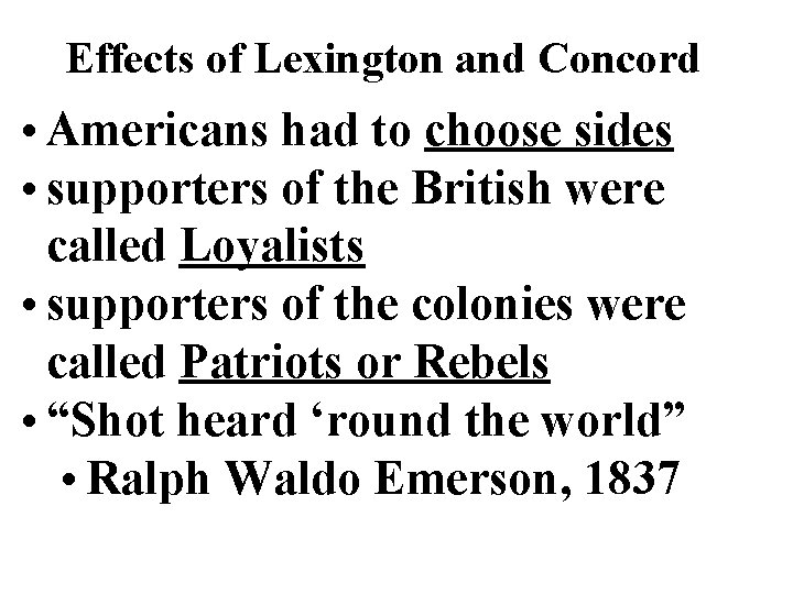 Effects of Lexington and Concord • Americans had to choose sides • supporters of
