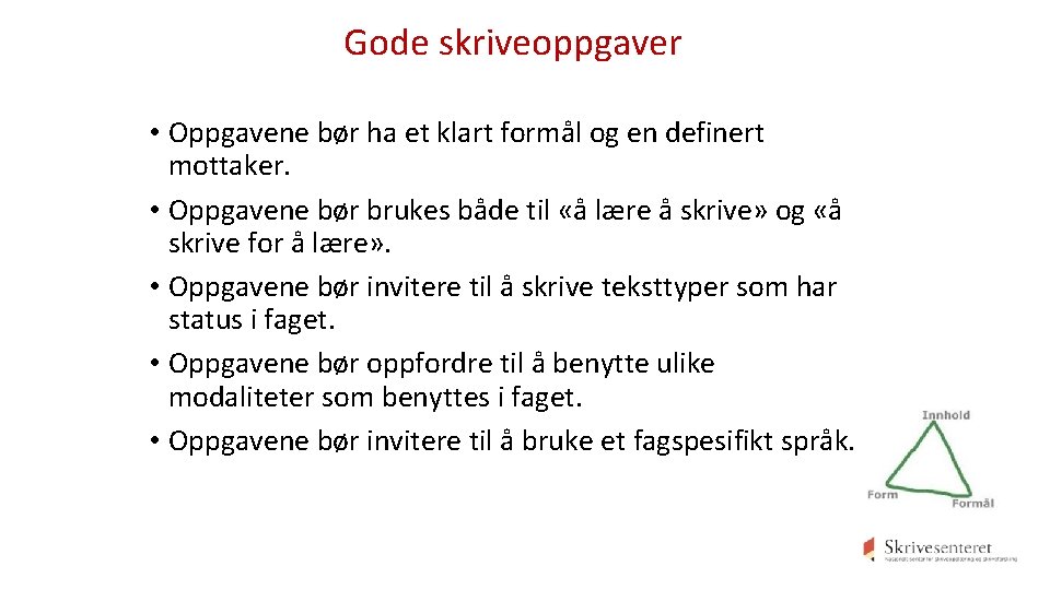 Gode skriveoppgaver • Oppgavene bør ha et klart formål og en definert mottaker. •