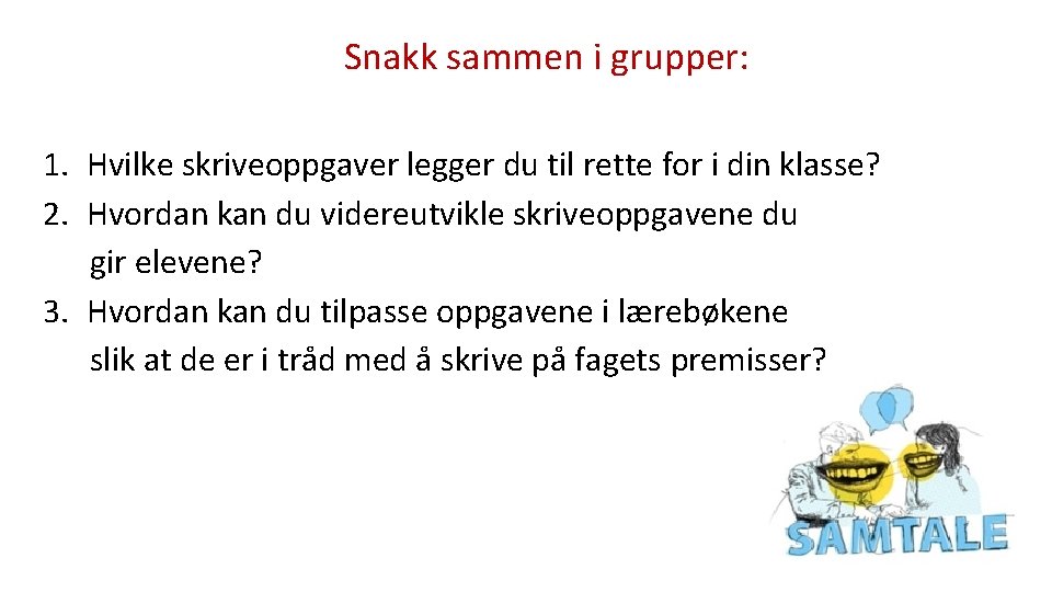 Snakk sammen i grupper: 1. Hvilke skriveoppgaver legger du til rette for i din