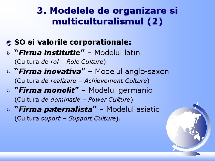 3. Modelele de organizare si multiculturalismul (2) ý C SO si valorile corporationale: “Firma