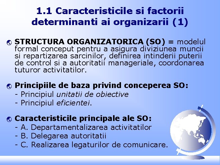 1. 1 Caracteristicile si factorii determinanti ai organizarii (1) ý ý ý STRUCTURA ORGANIZATORICA