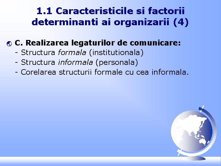 1. 1 Caracteristicile si factorii determinanti ai organizarii (4) ý C. Realizarea legaturilor de