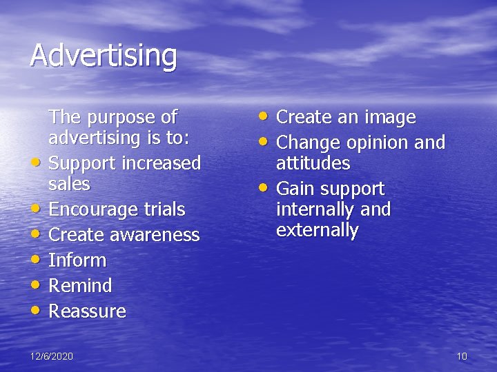 Advertising • • • The purpose of advertising is to: Support increased sales Encourage
