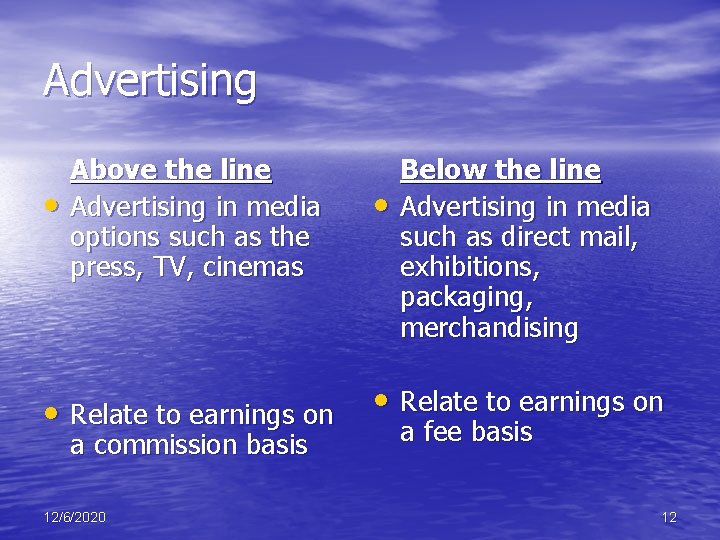 Advertising • Above the line Advertising in media options such as the press, TV,