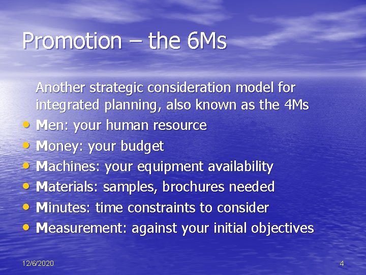 Promotion – the 6 Ms • • • Another strategic consideration model for integrated