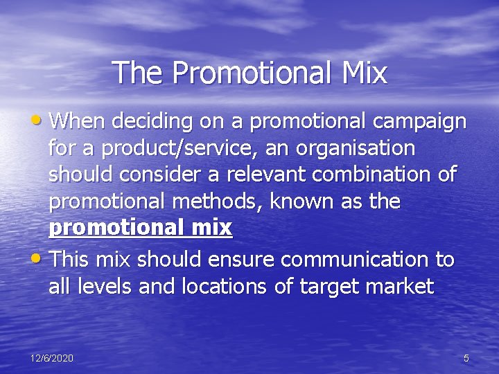 The Promotional Mix • When deciding on a promotional campaign for a product/service, an