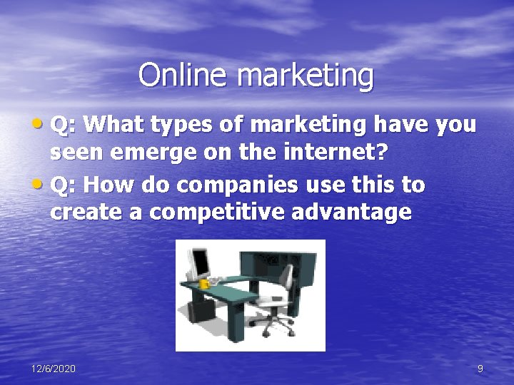 Online marketing • Q: What types of marketing have you seen emerge on the