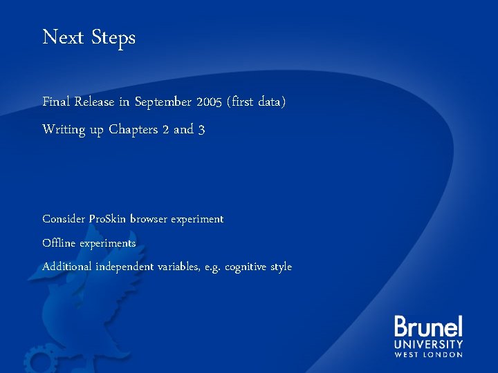 Next Steps Final Release in September 2005 (first data) Writing up Chapters 2 and