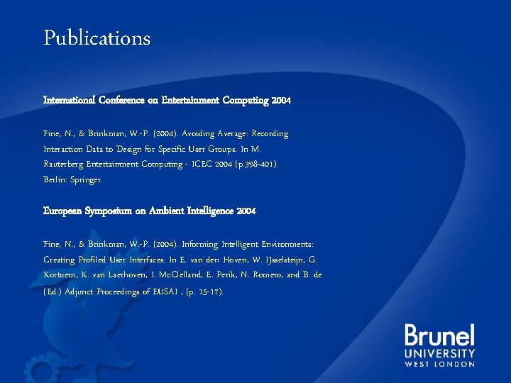 Publications International Conference on Entertainment Computing 2004 Fine, N. , & Brinkman, W. -P.