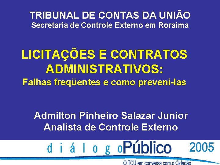 TRIBUNAL DE CONTAS DA UNIÃO Secretaria de Controle Externo em Roraima LICITAÇÕES E CONTRATOS
