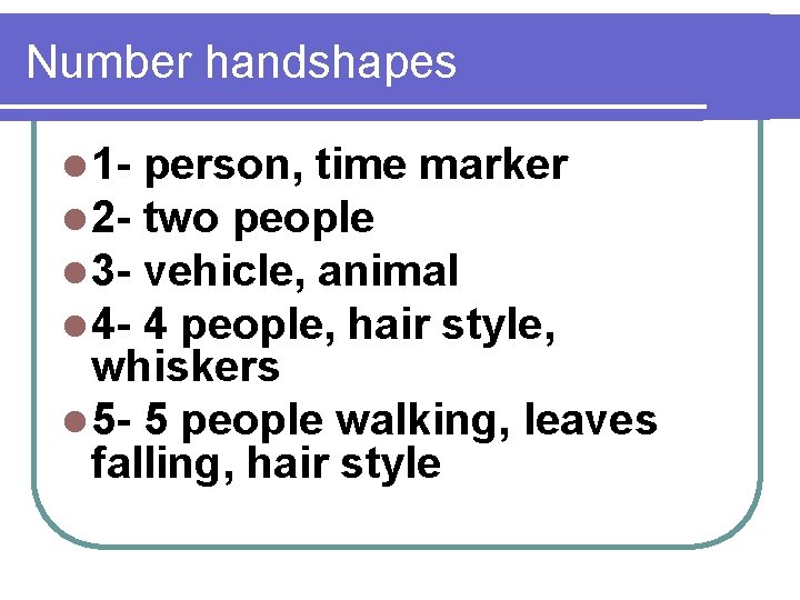 Number handshapes l 1 l 2 l 3 l 4 - person, time marker