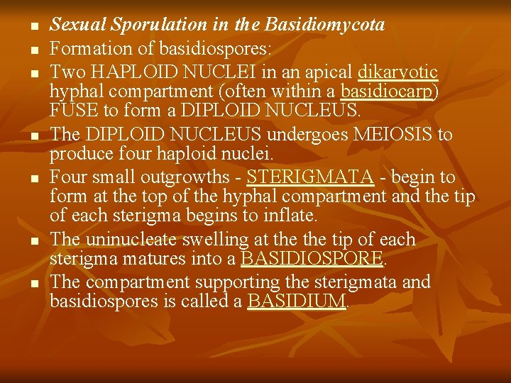 n n n n Sexual Sporulation in the Basidiomycota Formation of basidiospores: Two HAPLOID