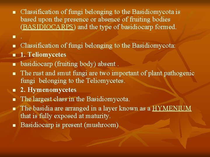 n n n n n Classification of fungi belonging to the Basidiomycota is based