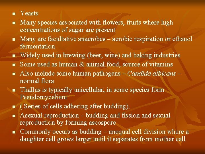 n n n n n Yeasts Many species associated with flowers, fruits where high