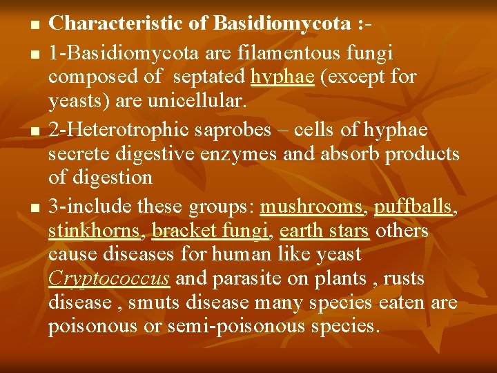 n n Characteristic of Basidiomycota : 1 -Basidiomycota are filamentous fungi composed of septated