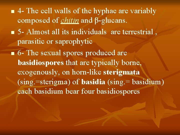 n n n 4 - The cell walls of the hyphae are variably composed