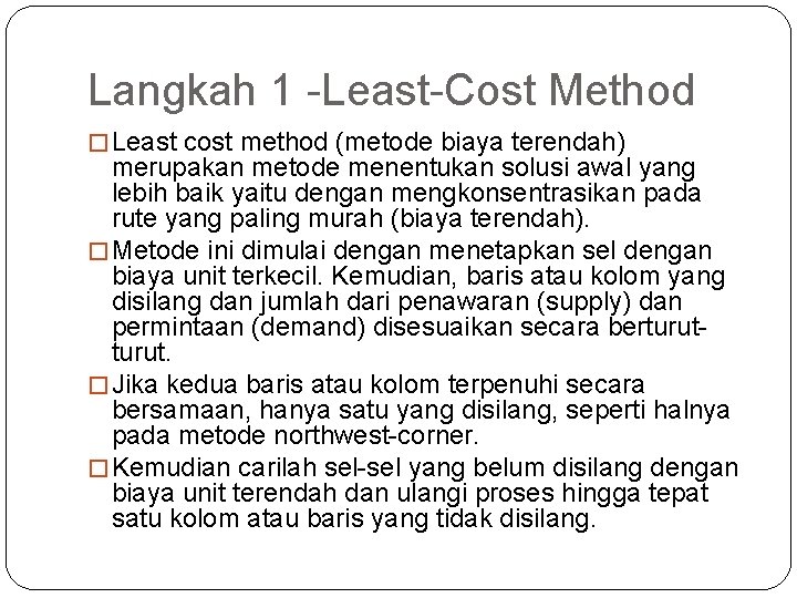 Langkah 1 -Least-Cost Method � Least cost method (metode biaya terendah) merupakan metode menentukan