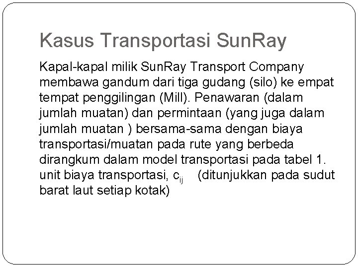 Kasus Transportasi Sun. Ray Kapal-kapal milik Sun. Ray Transport Company membawa gandum dari tiga