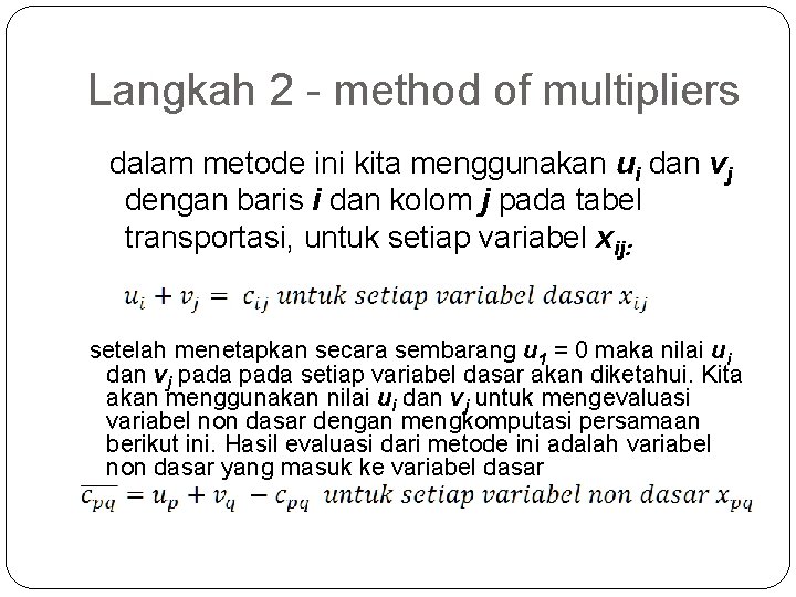 Langkah 2 - method of multipliers dalam metode ini kita menggunakan ui dan vj